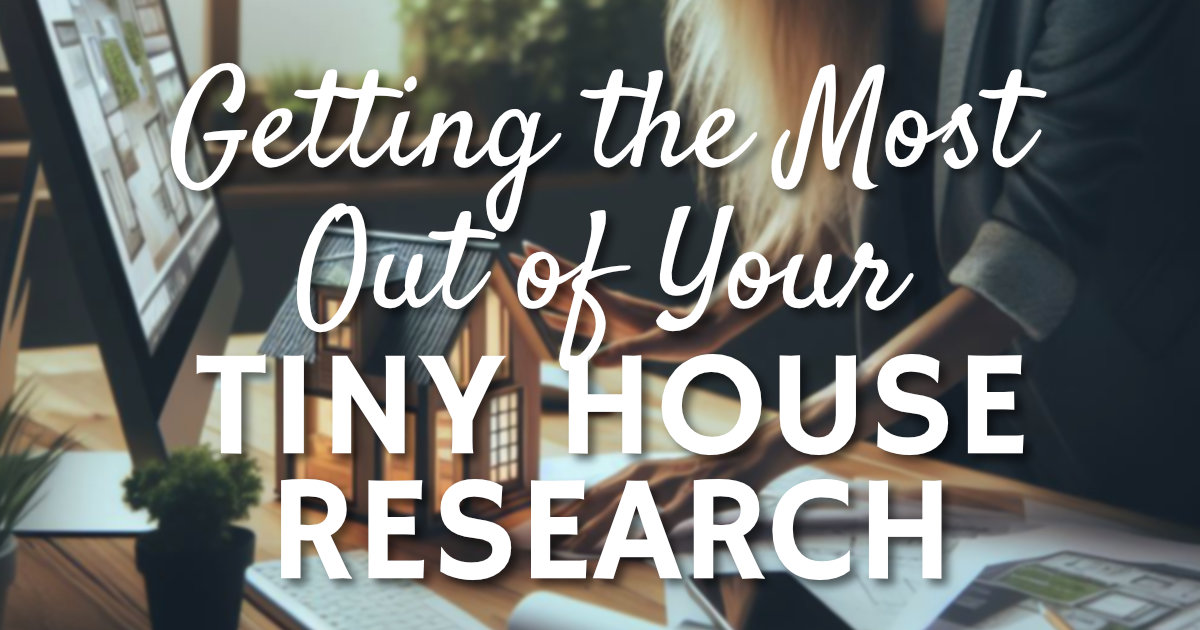 Getting The Most from Your Tiny House Research