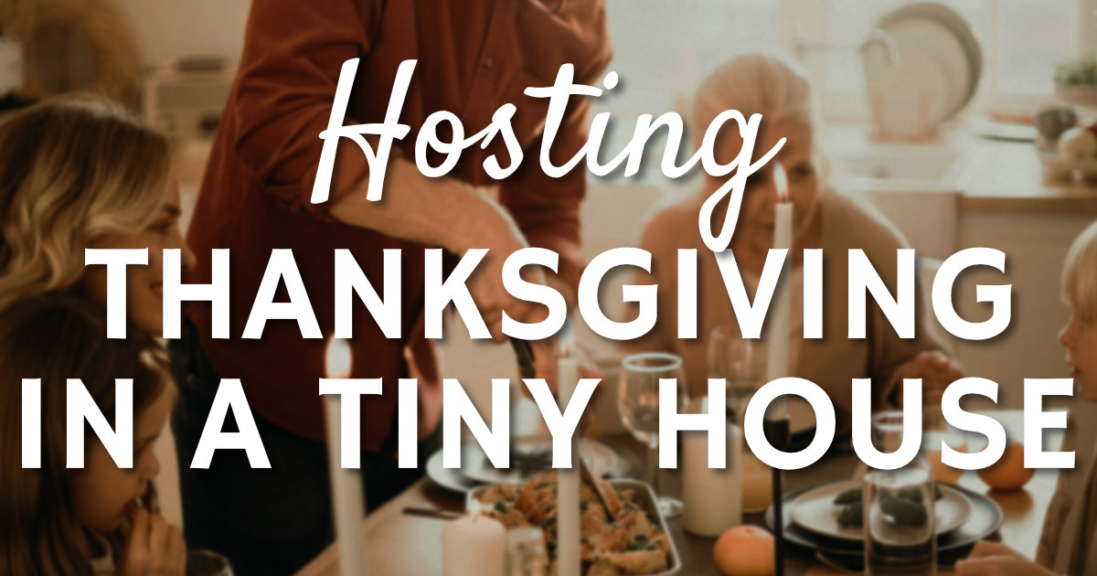 Hosting Thanksgiving in a Tiny House