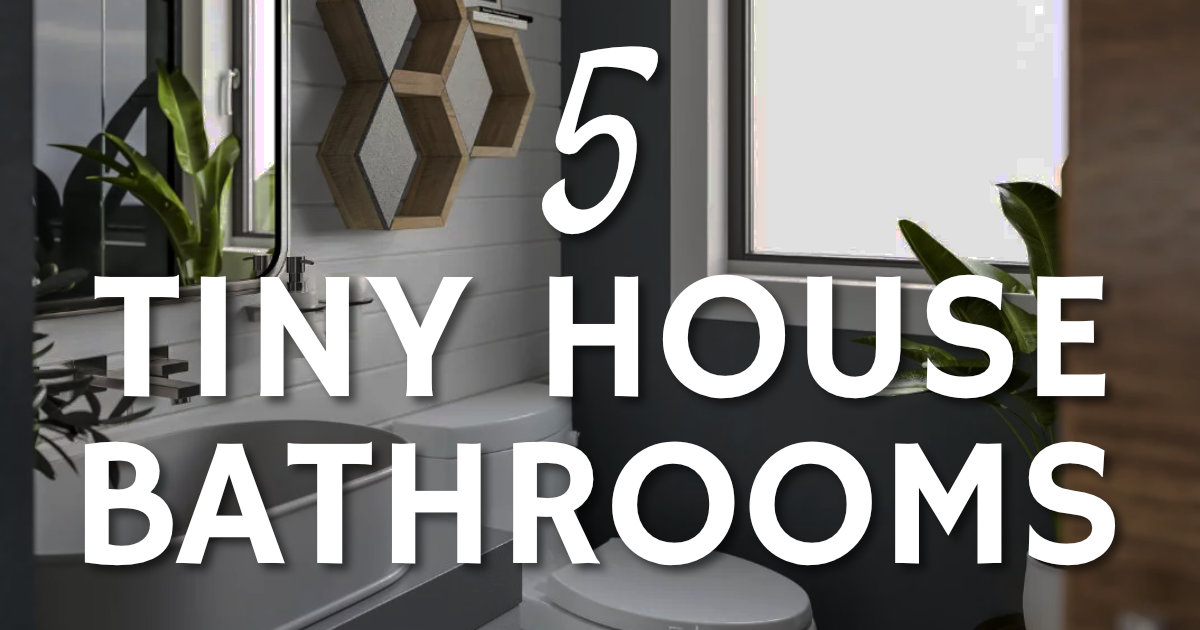 Five Cool Tiny House Bathrooms