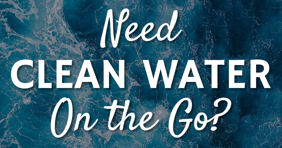 Need Clean Water on the Go?