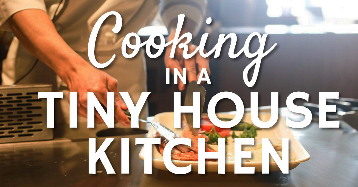 Cooking in a Tiny House Kitchen