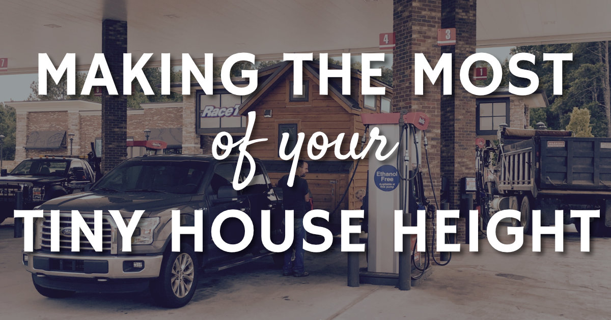 Making the Most of Your Tiny House Height