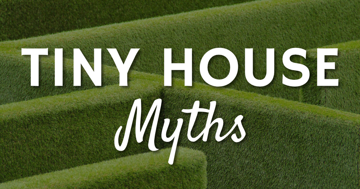 Tiny House Problems That are Really Just Myths