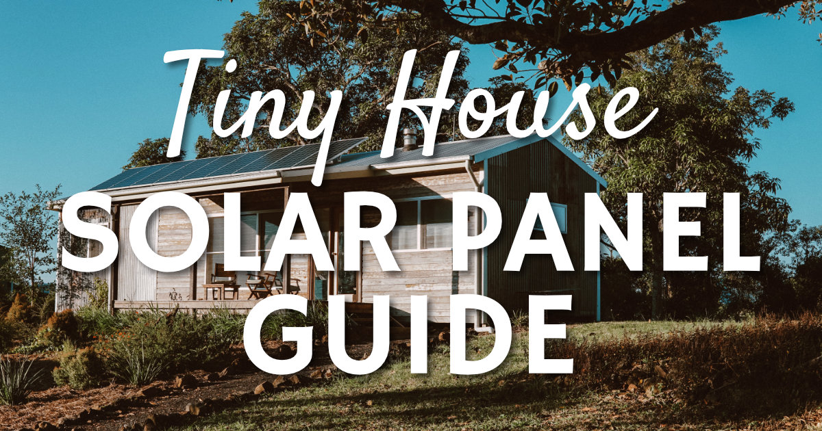 Tiny House Solar Panel Guide